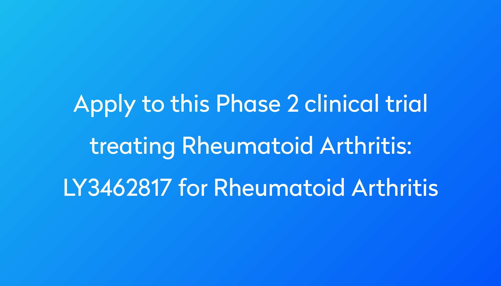 LY3462817 for Rheumatoid Arthritis Clinical Trial 2024 Power